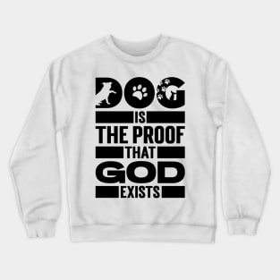 Dog Is The Proof That God Exists v2 Crewneck Sweatshirt